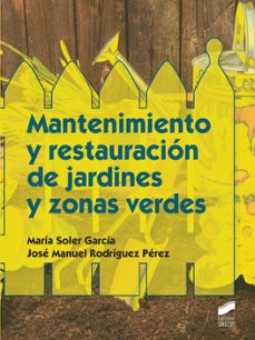 mantenimiento y restauracion de jardines y zonas verdes (grado medio en jardineria y floristeria)-maria jose garcia soler-9788490770290