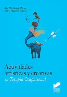 actividades artisticas y creativas en terapia ocupacional-ana maria hernandez merino-maria montero rios gil-9788490774090