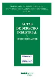 actas de derecho industrial y derecho de autor tomo xxxvii  (2016 -2017)-9788491233190