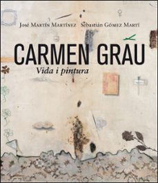 carmen grau. vida i pintura-jose martin martinez-9788491337690
