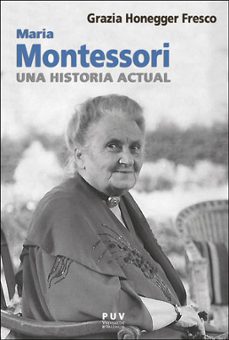maria montessori, una historia actual-grazia honegger fresco-9788491347590