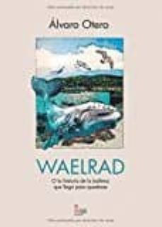 waelrad o la historia de la ballena que llego para quedarse-9788491407690