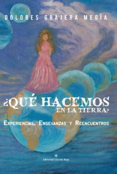 ¿que hacemos en el planeta tierra? experiencias, enseñanzas y reencuentros (ebook)-9788491601890