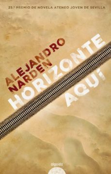 horizonte aqui (premio ateneo joven de sevilla de novela 2020)-9788491893790