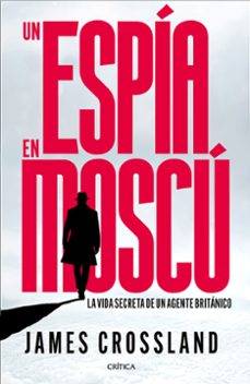 un espia en moscu-james crossland-9788491998990