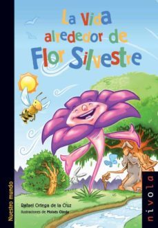la vida alrededor de flor silvestre-rafael ortega de la cruz-9788492493890
