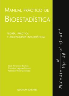 manual practico de bioestadistica (+ 2 anexos): teoria, practica y aplicaciones informaticas-jose almanara barrios-9788492581290