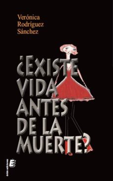 ¿existe la vida antes de la muerte?-veronica rodriguez sanchez-9788492732890