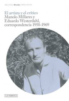 el artista y el critico: manolo millares y eduardo westerdahl, co rrespondencia 1950-1969-eduardo westerdahl-9788492841790