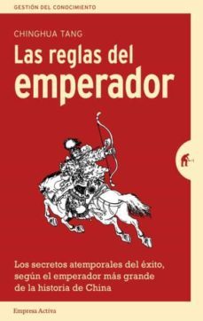 las reglas del emperador: los secretos atemporales del exito, segun el emperador mas grande  de la historia de china-9788492921690