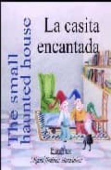 la casita encantada = the small haunted house (incluye audio-cd) (ed. bilingüe español-ingles)-miguel jimenez hernandez-9788493434090