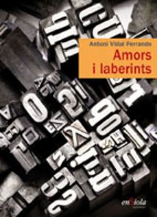 amors i laberints-antoni vidal ferrando-9788493712990