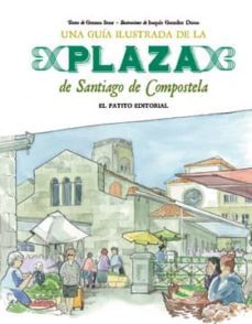 una guia ilustrada de la plaza de santiago de compostela-9788493822590