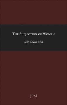 the subjection of women-john stuart mill-9788493838690