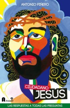 ciudadano jesus: las respuestas a todas las preguntas sobre jesus de nazaret-9788493925390