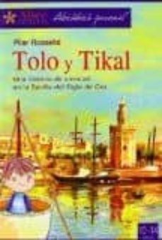 tolo y tikal : una historia de amistad en la sevilla del siglo de oro-pilar rosello-9788493944490