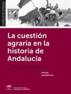 la cuestion agraria en la historia de andalucia: nuevas perspectivas-9788494229190