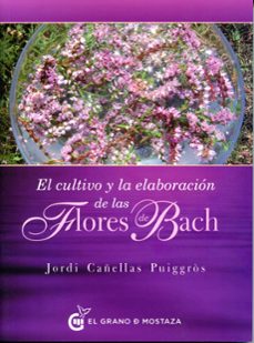 el cultivo y la elaboración de las flores de bach-jordi cañellas-9788494248290