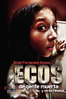 ecos de gente muerta y otros relatos-vidal fernandez solano-9788494361890