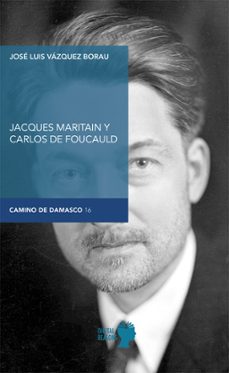 jacques maritain y carlos de foucauld-jose luis vazquez borau-9788494524790