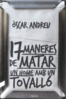 disset maneres de matar un home amb un tovallo (ebook)-oscar de andreu fernandez-9788494561290