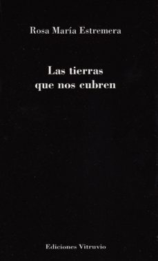 las tierras que nos cubren-rosa maria estremera-9788494612190