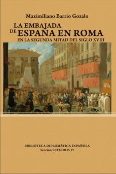 la embajada de españa en roma. en la segunda mitad del siglo xvii i-maximiliano barrio gozalo-9788495265890