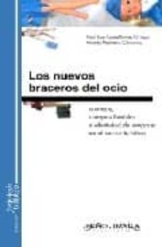los nuevos braceros del ocio sonrisas, cuerpos flexibles e identi dad de empresa en el sector turistico-9788495294890
