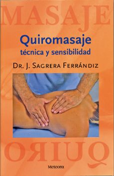 quiromasaje: tecnica y sensibilidad (4ª ed)-j. sagrera ferrandiz-9788495623690