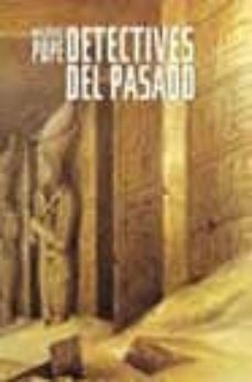 detectives del pasado una historia del desciframiento: de los jer oglificos egipcios a la escritura maya-maurice pope-9788496052390