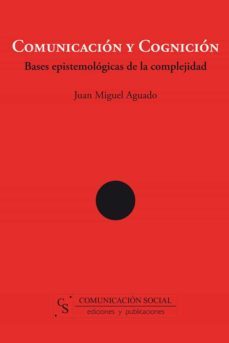 comunicacion y cognicion: bases epistomologicas de la complejidad-j.m. aguado-9788496082090
