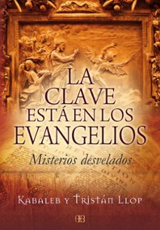la clave esta en los evangelios: misterios desvelados-9788496111790