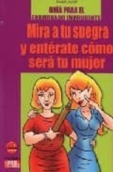 mira a tu suegra y enterate como sera tu mujer: guia para el enam orado imprudente-daniel jazar-9788496129290
