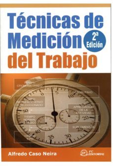 tecnicas de medicion del trabajo (2ª ed.)-alfredo caso neira-9788496169890