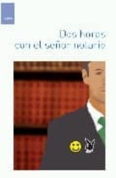 dos horas con el señor notario-pedro fernandez-9788496679290