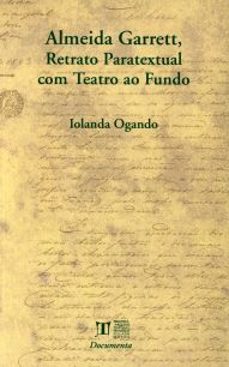 almeida garrett, retrato paratextual com teatro aou fundo-iolanda ogando-9788497493390