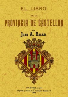 castellon: el libro de la provincia (ed. facsimil)-juan a. balbas-9788497615990