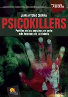 psicokillers: perfiles de los asesinos en serie mas famosos de la historia-juan antonio cebrian-9788497634090
