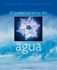 el poder curativo del agua-masaru emoto-jurgen fliege-9788497772990