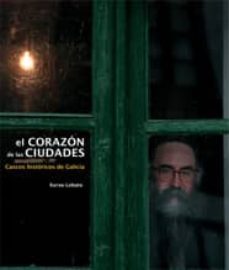 o corazon das cidades: cascos historicos de galicia-9788497852890