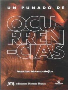 un puñado de ocurrencias-francisco moreno mejias-9788498236590