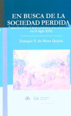en busca de la sociedad perdida (introduccion al pensamiento reac cionario en el siglo xix)-enrique v. de mora quiros-9788498280890