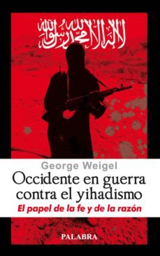 occidente en guerra contra el yihadismo: el papel de la fe y de l a razon-9788498402490