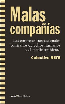malas compañias: las empresas trasnacionales contra los derechos humanos y el medio ambiente-9788498885590