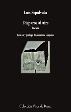 disparos al aire-luis sepulveda-9788498954890