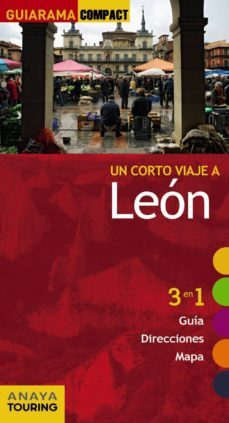 un corto viaje a leon 2013 (guiarama compact) (3 en 1 guia, direc ciones, mapa)-9788499354590