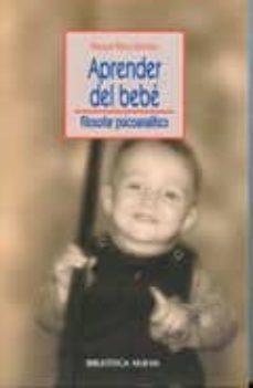 aprender del bebe: filosofar psicoanalitico-9788499400990