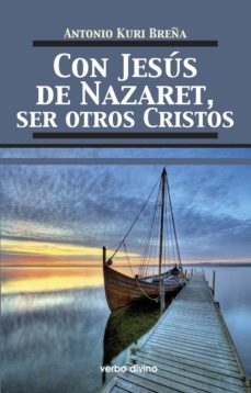 con jesús de nazaret, ser otros cristos (ebook)-antonio kuri breña-9788499457390