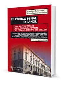el codigo penal español. visto e interpretado por el tribunal sup remo y la fiscalia general del estado-daniel de alfonso laso-carlos bautista samaniego-9788499610290