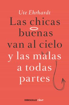 las chicas buenas van al cielo y las malas a todas partes-9788499897790